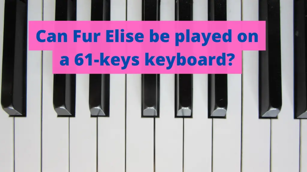 how-to-play-fur-elise-on-a-61-keys-keyboard-musicdrifter