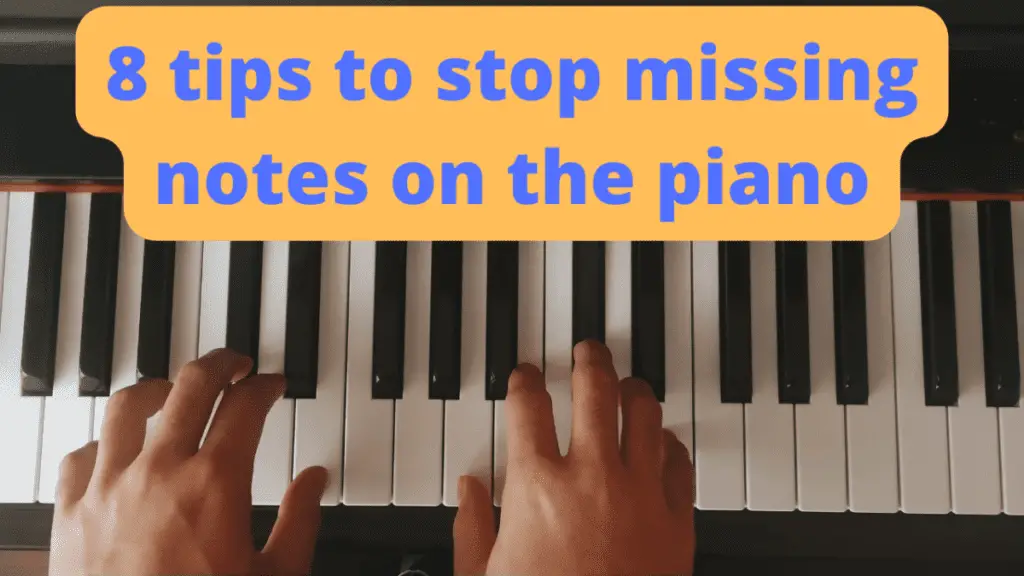 8 tips to stop missing piano notes